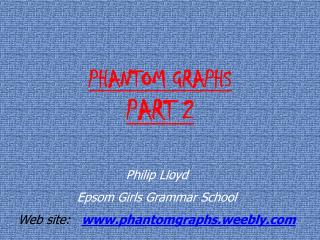 PHANTOM GRAPHS PART 2