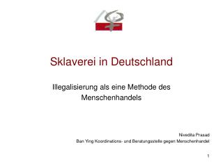 Sklaverei in Deutschland Illegalisierung als eine Methode des Menschenhandels Nivedita Prasad