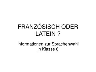 FRANZÖSISCH ODER LATEIN ?