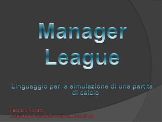 Manager League Linguaggio per la simulazione di una partita di calcio Fabrizio Rovatti