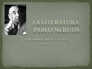 La Literatura : Pablo Neruda