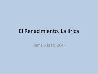 El Renacimiento. La lírica