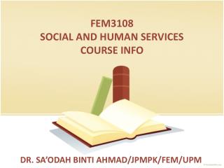 FEM3108 SOCIAL AND HUMAN SERVICES COURSE INFO