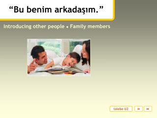 “Bu benim arkadaşım.”