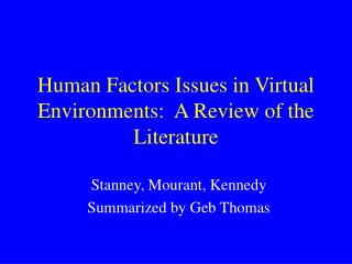 Human Factors Issues in Virtual Environments: A Review of the Literature