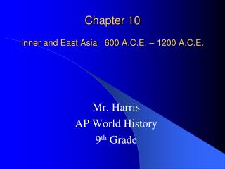 Chapter 10 Inner and East Asia 600 A.C.E. – 1200 A.C.E.