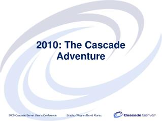2010: The Cascade Adventure