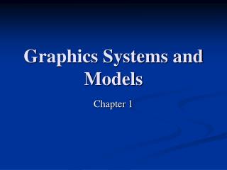 Graphics Systems and Models