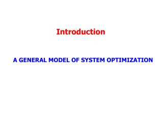 Introduction A GENERAL MODEL OF SYSTEM OPTIMIZATION