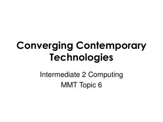 Converging Contemporary Technologies