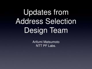 Updates from Address Selection Design Team