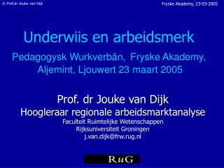 Underwiis en arbeidsmerk Pedagogysk Wurkverbân, Fryske Akademy, Aljemint, Ljouwert 23 maart 2005