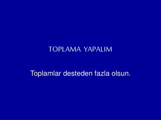 TOPLAMA YAPALIM