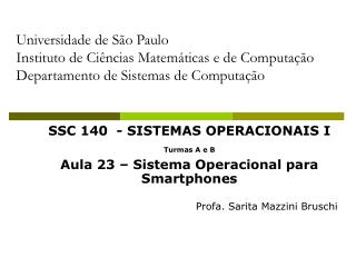 SSC 140 - SISTEMAS OPERACIONAIS I Turmas A e B Aula 23 – Sistema Operacional para Smartphones