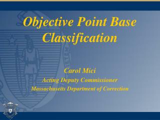 Objective Point Base Classification Carol Mici Acting Deputy Commissioner