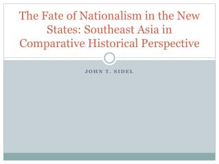 The Fate of Nationalism in the New States: Southeast Asia in Comparative Historical Perspective