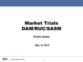 Market Trials DAM/RUC/SASM