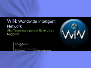 WIN : Worldwide Intelligent Network Alta Tecnología para el Éxito de su Negocio!