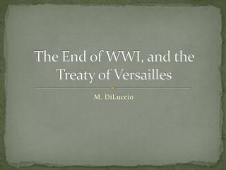 The End of WWI, and the Treaty of Versailles