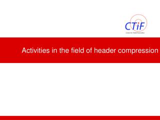 Activities in the field of header compression