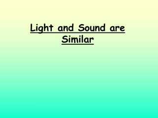 Light and Sound are Similar