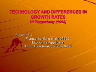 TECHNOLOGY AND DIFFERENCES IN GROWTH RATES Di Fargerberg (1994)