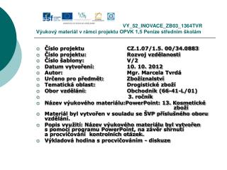 Číslo projektu		CZ.1.07/1.5. 00/34.0883 Číslo projektu:		Rozvoj vzdělanosti Číslo šablony:		V/2