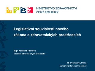 Legislativní souvislosti nového zákona o zdravotnických prostředcích Mgr. Karolína Peštová