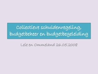 Collectieve schuldenregeling, budgetbeheer en budgetbegeleiding