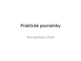 Praktické poznámky
