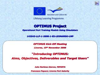 OPTIMUS Kick-Off Meeting Livorno, 19 th November 2008 “Introducing OPTIMUS: