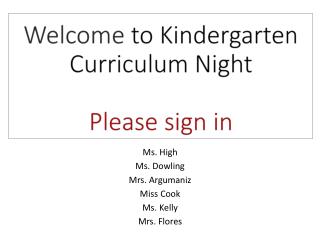 Welcome to Kindergarten Curriculum Night Please sign in