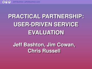 PRACTICAL PARTNERSHIP: USER-DRIVEN SERVICE EVALUATION