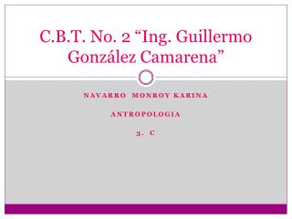 C.B.T. No. 2 “Ing. Guillermo González Camarena ”