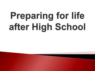 Preparing for life after H igh School