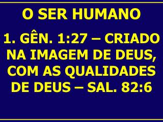 O SER HUMANO