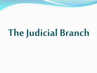 The Judicial Branch
