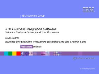 IBM Business Integration Software Value for Business Partners and Your Customers