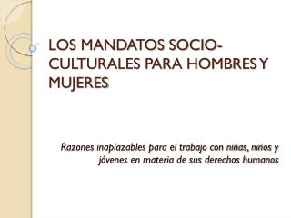 LOS MANDATOS SOCIO-CULTURALES PARA HOMBRES Y MUJERES