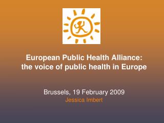 European Public Health Alliance: the voice of public health in Europe Brussels, 19 February 2009