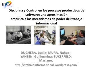 DUGHERA, Lucila; MURA , Nahuel; YANSEN, Guillermina ; ZUKERFELD , Mariano.