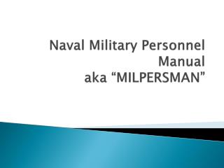 Naval Military Personnel Manual aka “MILPERSMAN”