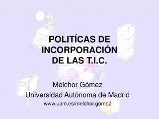 POLITÍCAS DE INCORPORACIÓN DE LAS T.I.C.