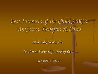 Best Interests of the Child ABC’s: Anxieties, Benefits &amp; Costs