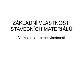 ZÁKLADNÍ VLASTNOSTI STAVEBNÍCH MATERIÁLŮ