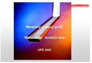 Nerezový ocelový profil Warm Edge - Izolační skla GPD 2003