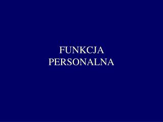 FUNKCJA PERSONALNA