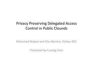 Privacy Preserving Delegated Access Control in Public Clounds