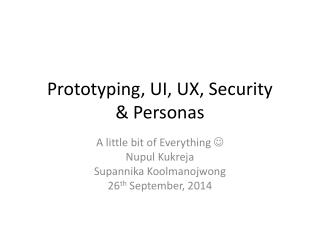 Prototyping, UI, UX, Security &amp; Personas