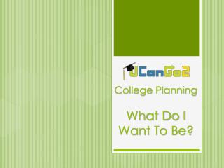 College Planning What Do I Want To Be?
